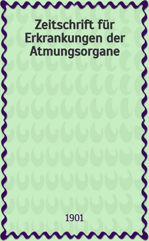 Zeitschrift für Erkrankungen der Atmungsorgane : Mit Folia bronchologica Hervorgegangen aus Zeitschrift für Tuberkulose und Erkrankungen der Thoraxorgane. Bd.2, H.3
