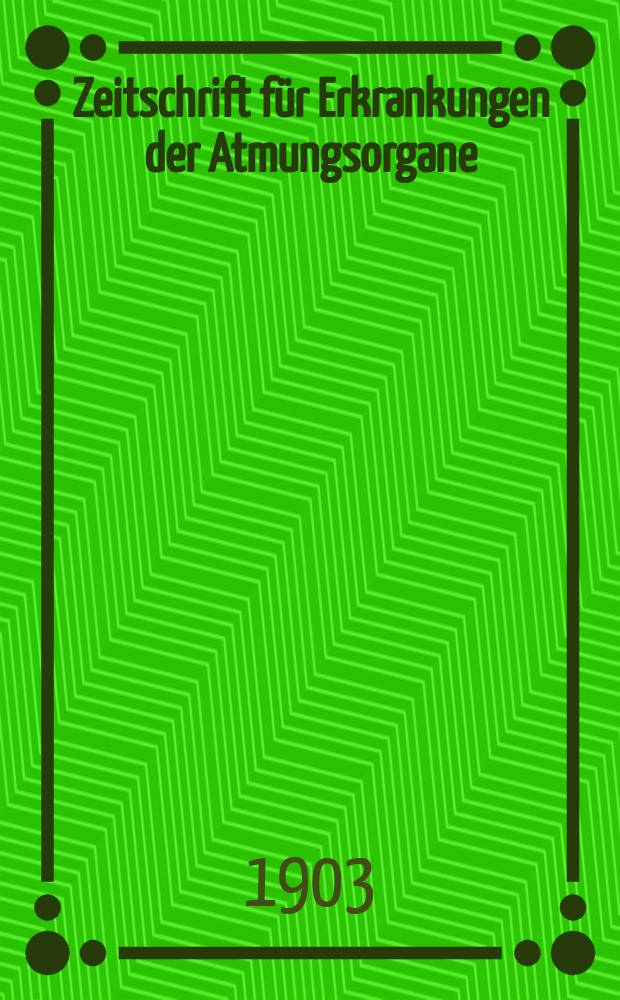 Zeitschrift f&uuml;r Erkrankungen der Atmungsorgane : Mit Folia bronchologica Hervorgegangen aus Zeitschrift f&uuml;r Tuberkulose und Erkrankungen der Thoraxorgane. Bd.4, H.3