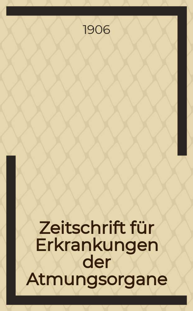 Zeitschrift für Erkrankungen der Atmungsorgane : Mit Folia bronchologica Hervorgegangen aus Zeitschrift für Tuberkulose und Erkrankungen der Thoraxorgane. Bd.9, H.1