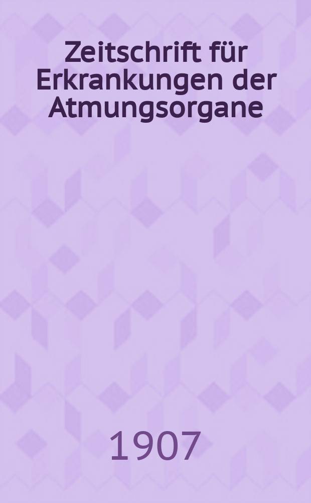 Zeitschrift für Erkrankungen der Atmungsorgane : Mit Folia bronchologica Hervorgegangen aus Zeitschrift für Tuberkulose und Erkrankungen der Thoraxorgane. Bd.11, H.6