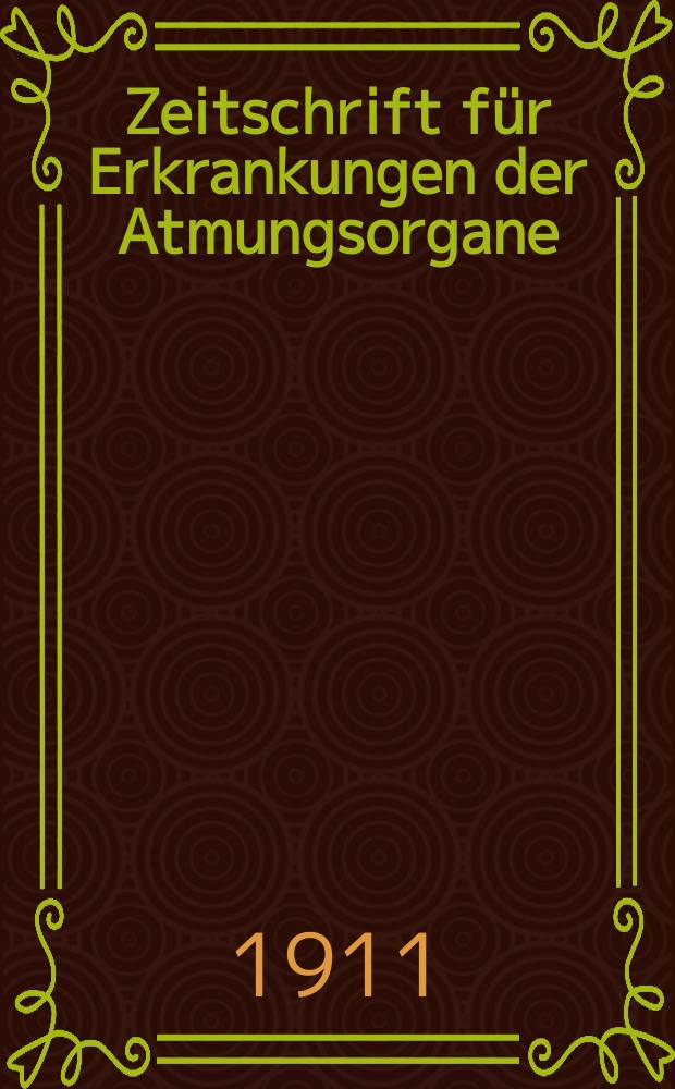 Zeitschrift für Erkrankungen der Atmungsorgane : Mit Folia bronchologica Hervorgegangen aus Zeitschrift für Tuberkulose und Erkrankungen der Thoraxorgane. Bd.17, H.1