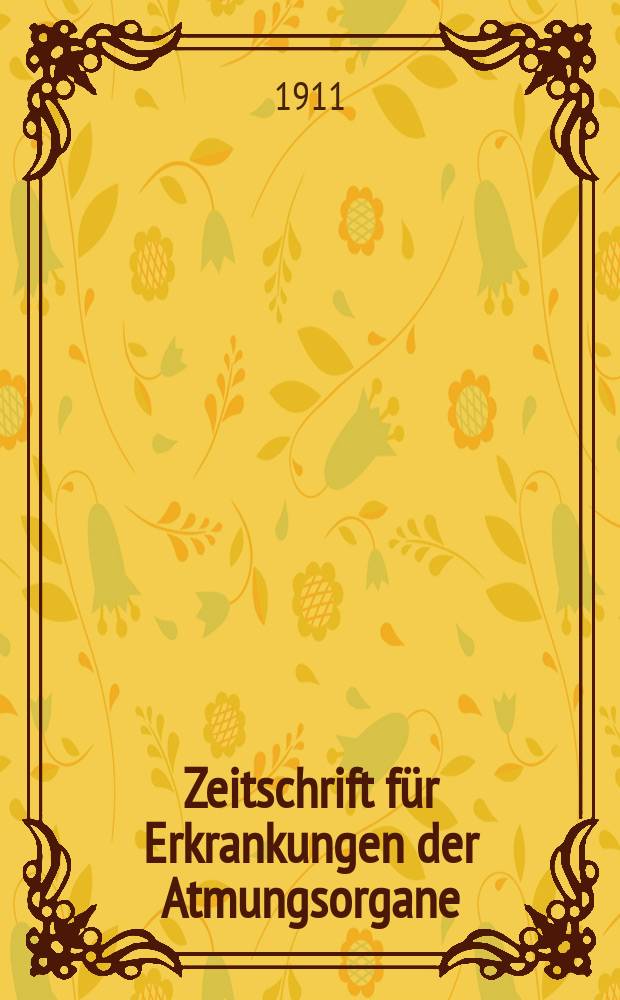 Zeitschrift für Erkrankungen der Atmungsorgane : Mit Folia bronchologica Hervorgegangen aus Zeitschrift für Tuberkulose und Erkrankungen der Thoraxorgane. Bd.17, H.3