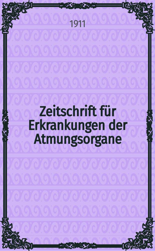 Zeitschrift f&uuml;r Erkrankungen der Atmungsorgane : Mit Folia bronchologica Hervorgegangen aus Zeitschrift f&uuml;r Tuberkulose und Erkrankungen der Thoraxorgane. Bd.17, H.5