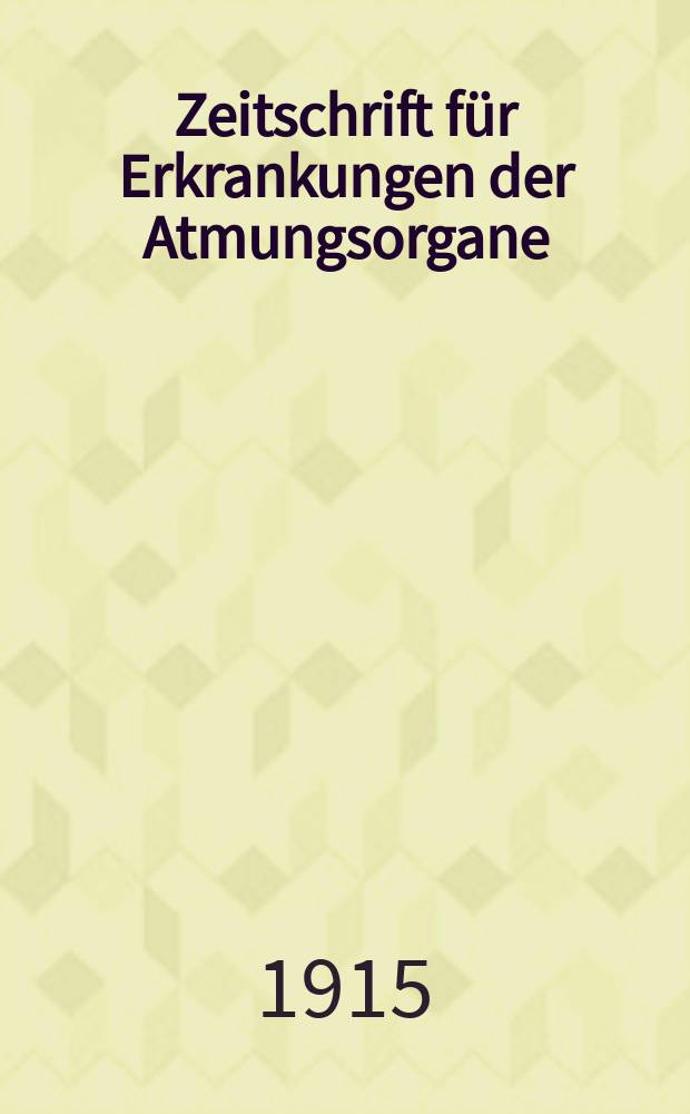 Zeitschrift für Erkrankungen der Atmungsorgane : Mit Folia bronchologica Hervorgegangen aus Zeitschrift für Tuberkulose und Erkrankungen der Thoraxorgane. Bd.24, H.1