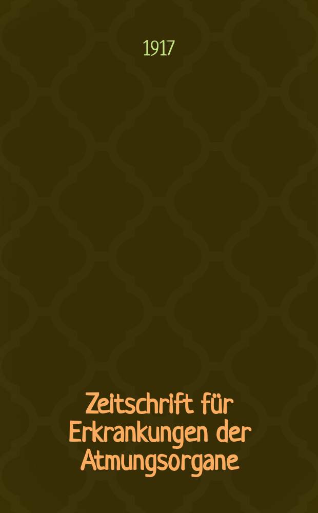 Zeitschrift für Erkrankungen der Atmungsorgane : Mit Folia bronchologica Hervorgegangen aus Zeitschrift für Tuberkulose und Erkrankungen der Thoraxorgane. Bd.28, H.3