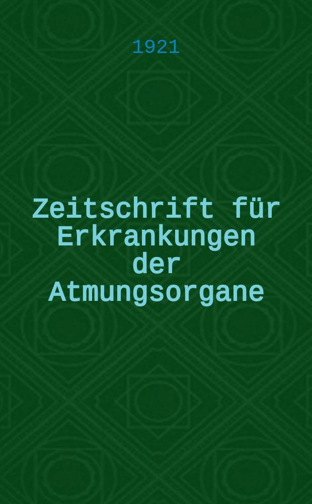 Zeitschrift für Erkrankungen der Atmungsorgane : Mit Folia bronchologica Hervorgegangen aus Zeitschrift für Tuberkulose und Erkrankungen der Thoraxorgane. Bd.33, H.5