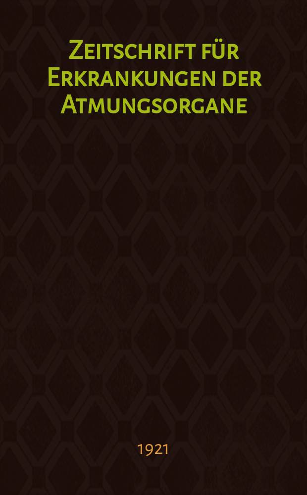 Zeitschrift für Erkrankungen der Atmungsorgane : Mit Folia bronchologica Hervorgegangen aus Zeitschrift für Tuberkulose und Erkrankungen der Thoraxorgane. Bd.35, H.1