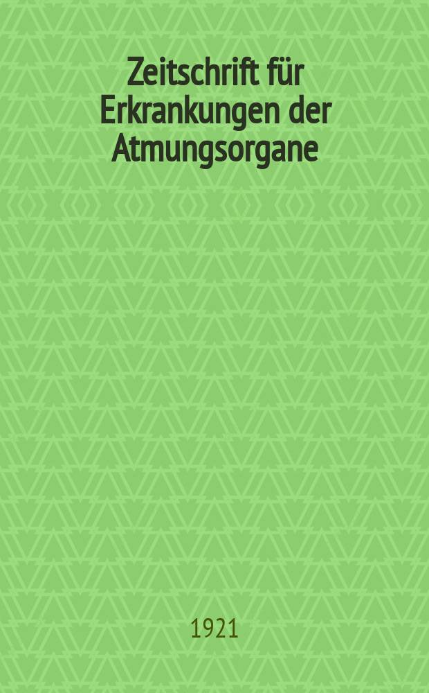 Zeitschrift für Erkrankungen der Atmungsorgane : Mit Folia bronchologica Hervorgegangen aus Zeitschrift für Tuberkulose und Erkrankungen der Thoraxorgane. Bd.35, H.5