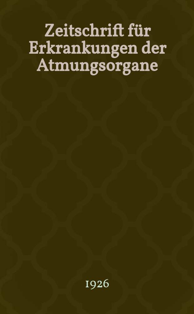 Zeitschrift f&uuml;r Erkrankungen der Atmungsorgane : Mit Folia bronchologica Hervorgegangen aus Zeitschrift f&uuml;r Tuberkulose und Erkrankungen der Thoraxorgane. Bd.45, H.4