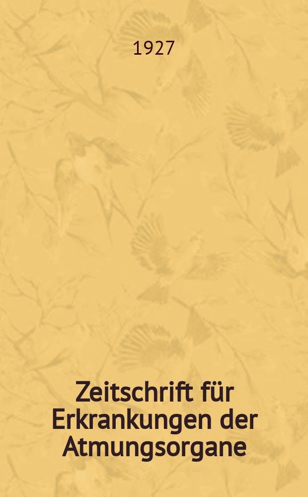 Zeitschrift für Erkrankungen der Atmungsorgane : Mit Folia bronchologica Hervorgegangen aus Zeitschrift für Tuberkulose und Erkrankungen der Thoraxorgane. Bd.47, H.3