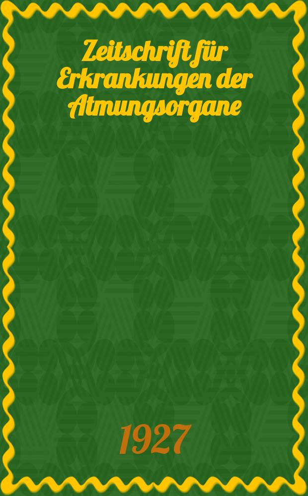 Zeitschrift für Erkrankungen der Atmungsorgane : Mit Folia bronchologica Hervorgegangen aus Zeitschrift für Tuberkulose und Erkrankungen der Thoraxorgane. Bd.49, H.1