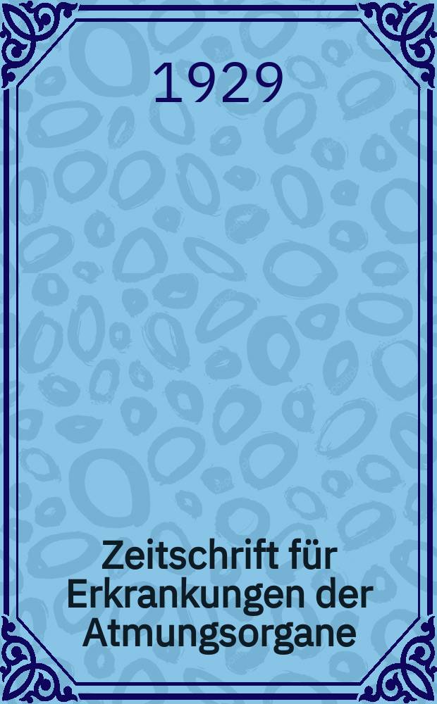 Zeitschrift f&uuml;r Erkrankungen der Atmungsorgane : Mit Folia bronchologica Hervorgegangen aus Zeitschrift f&uuml;r Tuberkulose und Erkrankungen der Thoraxorgane. Bd.53, H.4