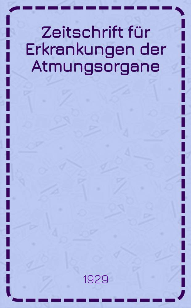 Zeitschrift f&uuml;r Erkrankungen der Atmungsorgane : Mit Folia bronchologica Hervorgegangen aus Zeitschrift f&uuml;r Tuberkulose und Erkrankungen der Thoraxorgane. Bd.54, H.3