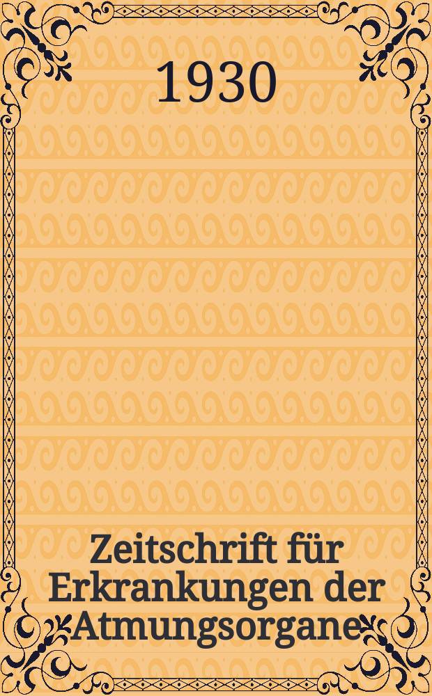 Zeitschrift für Erkrankungen der Atmungsorgane : Mit Folia bronchologica Hervorgegangen aus Zeitschrift für Tuberkulose und Erkrankungen der Thoraxorgane. Bd.57, H.4