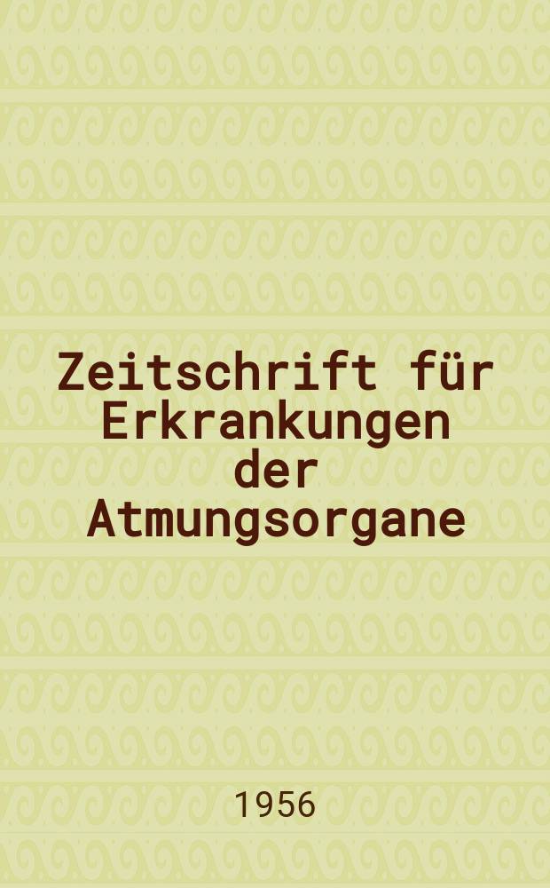 Zeitschrift für Erkrankungen der Atmungsorgane : Mit Folia bronchologica Hervorgegangen aus Zeitschrift für Tuberkulose und Erkrankungen der Thoraxorgane. Bd.107, H.6