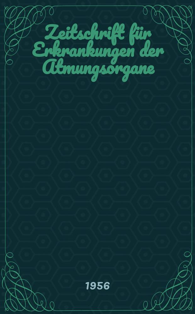 Zeitschrift für Erkrankungen der Atmungsorgane : Mit Folia bronchologica Hervorgegangen aus Zeitschrift für Tuberkulose und Erkrankungen der Thoraxorgane. Bd.108, H.2