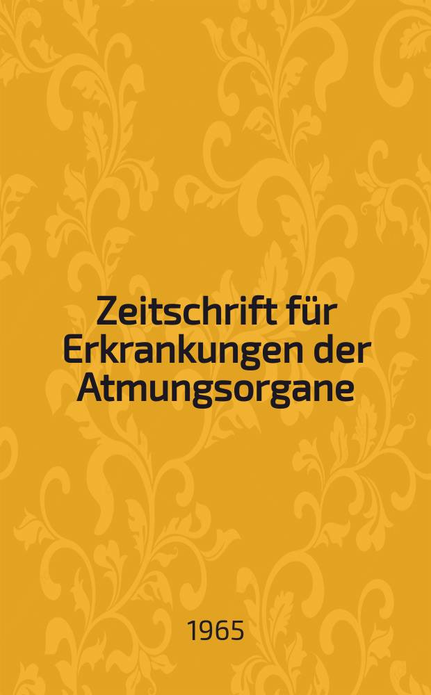 Zeitschrift für Erkrankungen der Atmungsorgane : Mit Folia bronchologica Hervorgegangen aus Zeitschrift für Tuberkulose und Erkrankungen der Thoraxorgane. Bd.124, H.3