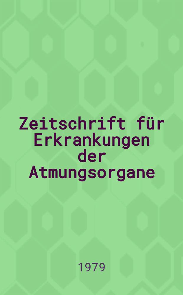 Zeitschrift für Erkrankungen der Atmungsorgane : Mit Folia bronchologica Hervorgegangen aus Zeitschrift für Tuberkulose und Erkrankungen der Thoraxorgane. Bd.153, H.2