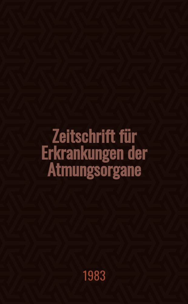 Zeitschrift f&uuml;r Erkrankungen der Atmungsorgane : Mit Folia bronchologica Hervorgegangen aus Zeitschrift f&uuml;r Tuberkulose und Erkrankungen der Thoraxorgane. Bd.161, H.3