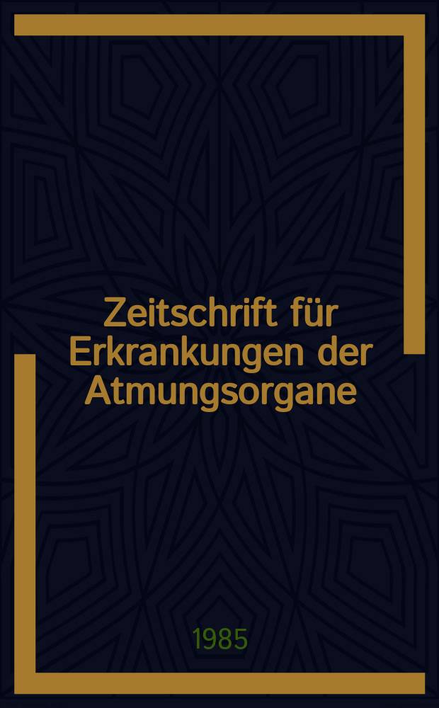 Zeitschrift für Erkrankungen der Atmungsorgane : Mit Folia bronchologica Hervorgegangen aus Zeitschrift für Tuberkulose und Erkrankungen der Thoraxorgane. Bd.165, H.3