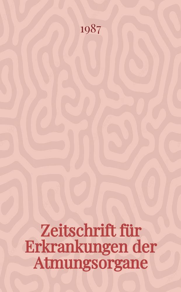 Zeitschrift für Erkrankungen der Atmungsorgane : Mit Folia bronchologica Hervorgegangen aus Zeitschrift für Tuberkulose und Erkrankungen der Thoraxorgane. Bd.169, H.3