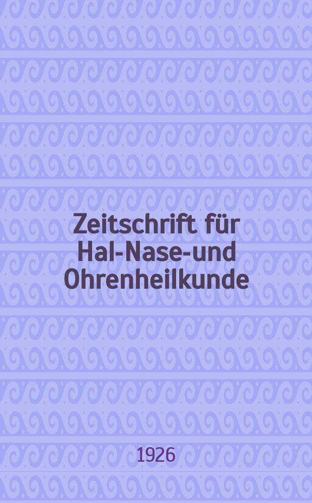 Zeitschrift für Hals- Nasen- und Ohrenheilkunde : Fortsetzung der Zeitschrift für Ohrenheilkunde und für die Krankheiten der Liftwege (Berg. von H.Knapp und S. Moos) Sowie des Archivs für Laryngologie und Rhinologie. (Begr. von B. Frankel) Organ der Gesellschaft deutscher Hals- Nasen- und Ohrenärzte. Bd.14, H.3