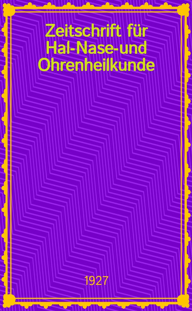 Zeitschrift für Hals- Nasen- und Ohrenheilkunde : Fortsetzung der Zeitschrift für Ohrenheilkunde und für die Krankheiten der Liftwege (Berg. von H.Knapp und S. Moos) Sowie des Archivs für Laryngologie und Rhinologie. (Begr. von B. Frankel) Organ der Gesellschaft deutscher Hals- Nasen- und Ohrenärzte. Bd.19, H.2