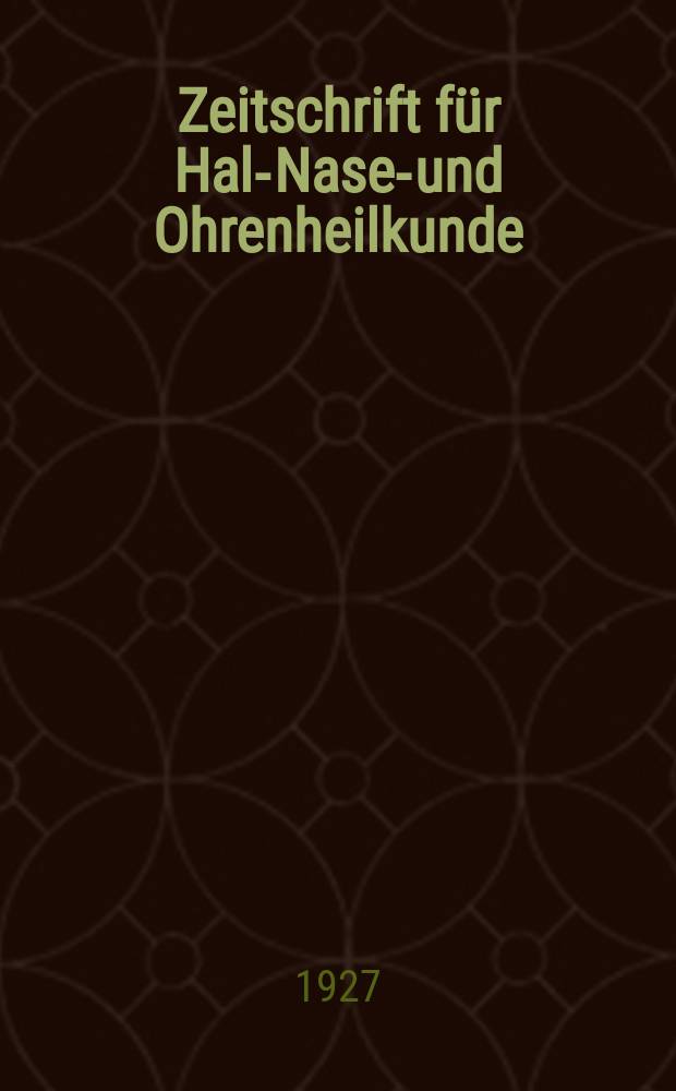 Zeitschrift für Hals- Nasen- und Ohrenheilkunde : Fortsetzung der Zeitschrift für Ohrenheilkunde und für die Krankheiten der Liftwege (Berg. von H.Knapp und S. Moos) Sowie des Archivs für Laryngologie und Rhinologie. (Begr. von B. Frankel) Organ der Gesellschaft deutscher Hals- Nasen- und Ohrenärzte. Bd.19, H.3