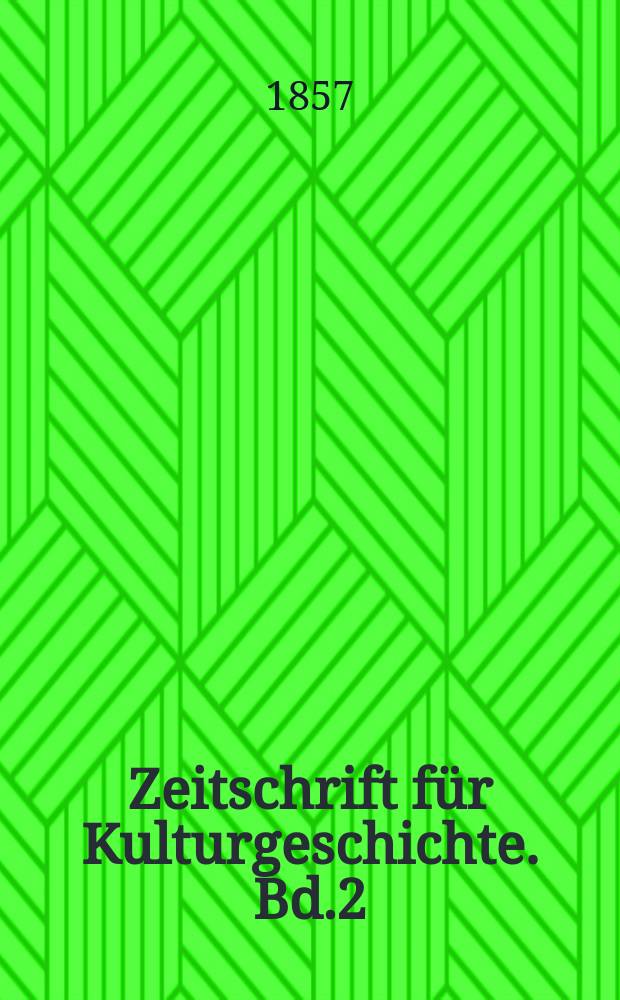 Zeitschrift f&uuml;r Kulturgeschichte. Bd.2