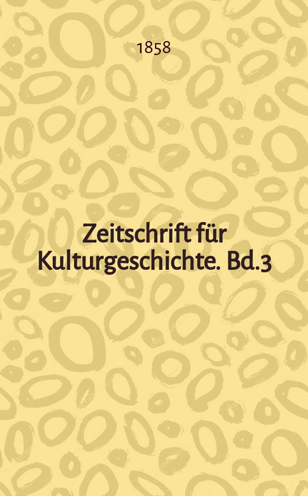 Zeitschrift f&uuml;r Kulturgeschichte. Bd.3