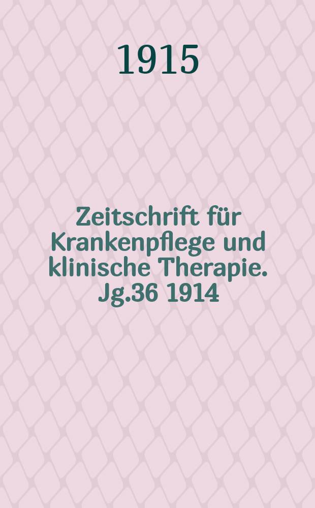 Zeitschrift für Krankenpflege und klinische Therapie. Jg.36 1914/1915, H.8/9