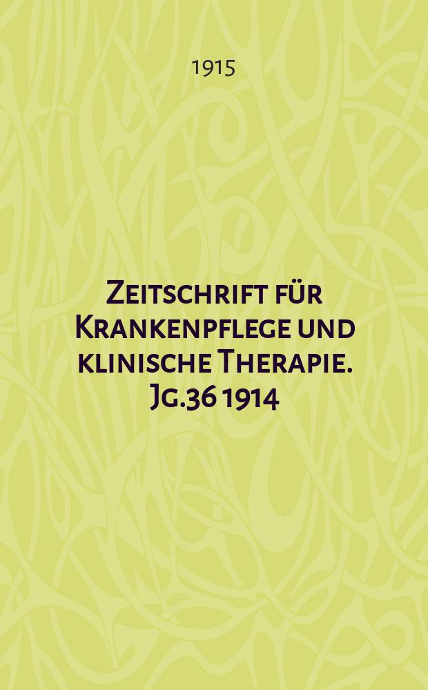 Zeitschrift für Krankenpflege und klinische Therapie. Jg.36 1914/1915, H.11