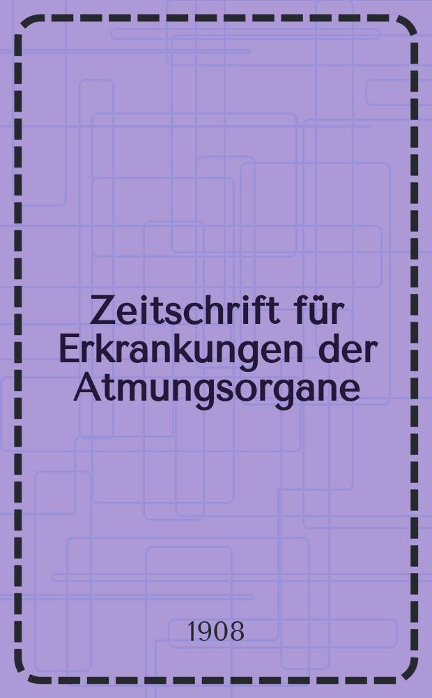 Zeitschrift für Erkrankungen der Atmungsorgane : Mit Folia bronchologica Hervorgegangen aus Zeitschrift für Tuberkulose und Erkrankungen der Thoraxorgane. Bd.12, H.5