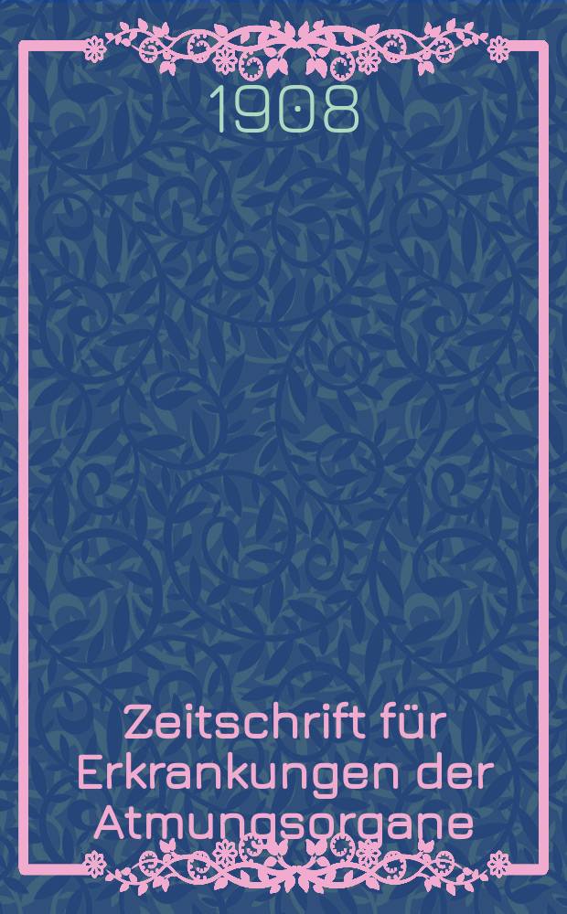 Zeitschrift für Erkrankungen der Atmungsorgane : Mit Folia bronchologica Hervorgegangen aus Zeitschrift für Tuberkulose und Erkrankungen der Thoraxorgane. Bd.13, H.3