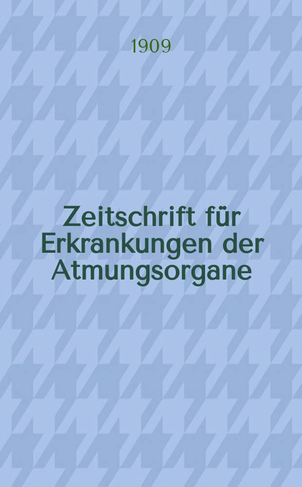 Zeitschrift für Erkrankungen der Atmungsorgane : Mit Folia bronchologica Hervorgegangen aus Zeitschrift für Tuberkulose und Erkrankungen der Thoraxorgane. Bd.13, H.6