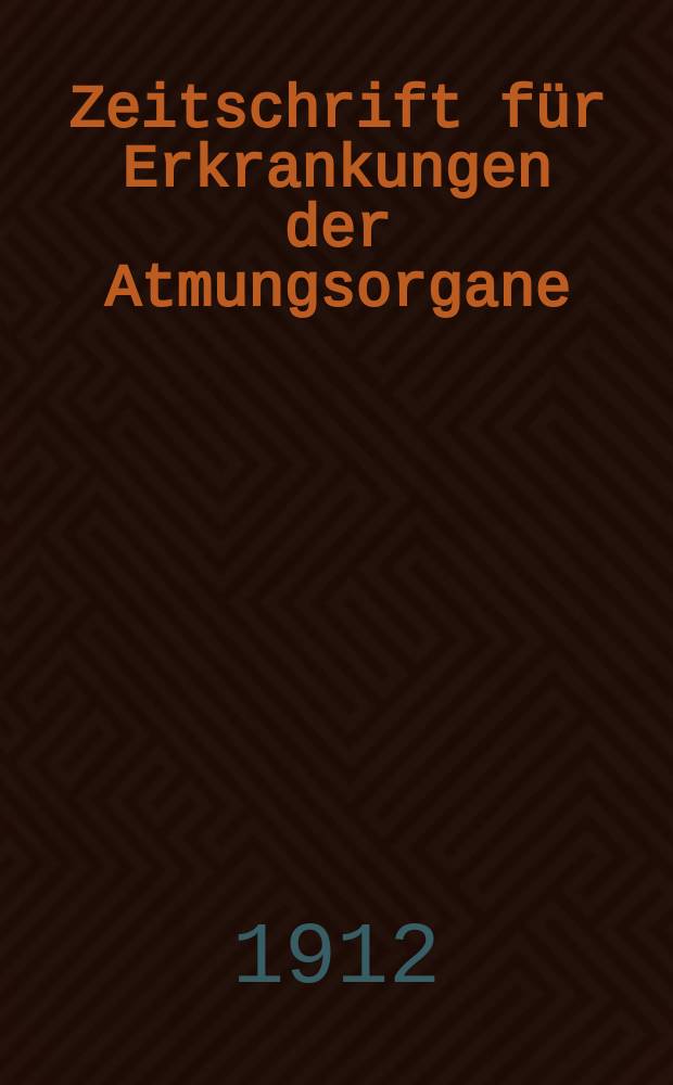 Zeitschrift für Erkrankungen der Atmungsorgane : Mit Folia bronchologica Hervorgegangen aus Zeitschrift für Tuberkulose und Erkrankungen der Thoraxorgane. Bd.18, H.4