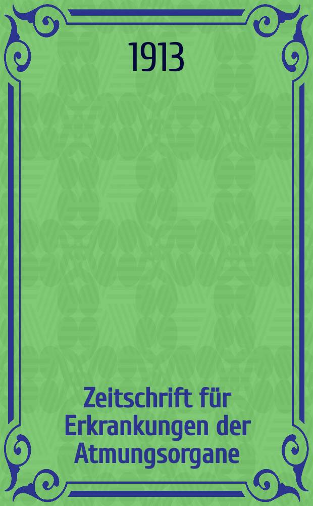 Zeitschrift für Erkrankungen der Atmungsorgane : Mit Folia bronchologica Hervorgegangen aus Zeitschrift für Tuberkulose und Erkrankungen der Thoraxorgane. Bd.20, H.5