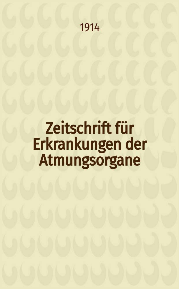 Zeitschrift für Erkrankungen der Atmungsorgane : Mit Folia bronchologica Hervorgegangen aus Zeitschrift für Tuberkulose und Erkrankungen der Thoraxorgane. Bd.22, H.1