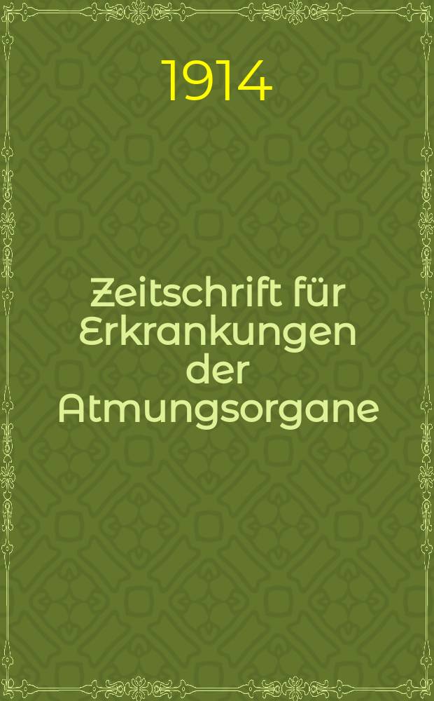 Zeitschrift für Erkrankungen der Atmungsorgane : Mit Folia bronchologica Hervorgegangen aus Zeitschrift für Tuberkulose und Erkrankungen der Thoraxorgane. Bd.22, H.4