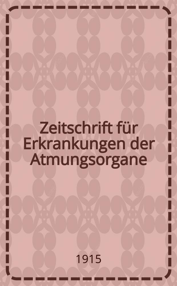 Zeitschrift für Erkrankungen der Atmungsorgane : Mit Folia bronchologica Hervorgegangen aus Zeitschrift für Tuberkulose und Erkrankungen der Thoraxorgane. Bd.23, H.5