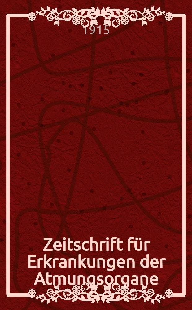 Zeitschrift für Erkrankungen der Atmungsorgane : Mit Folia bronchologica Hervorgegangen aus Zeitschrift für Tuberkulose und Erkrankungen der Thoraxorgane. Bd.24, H.4