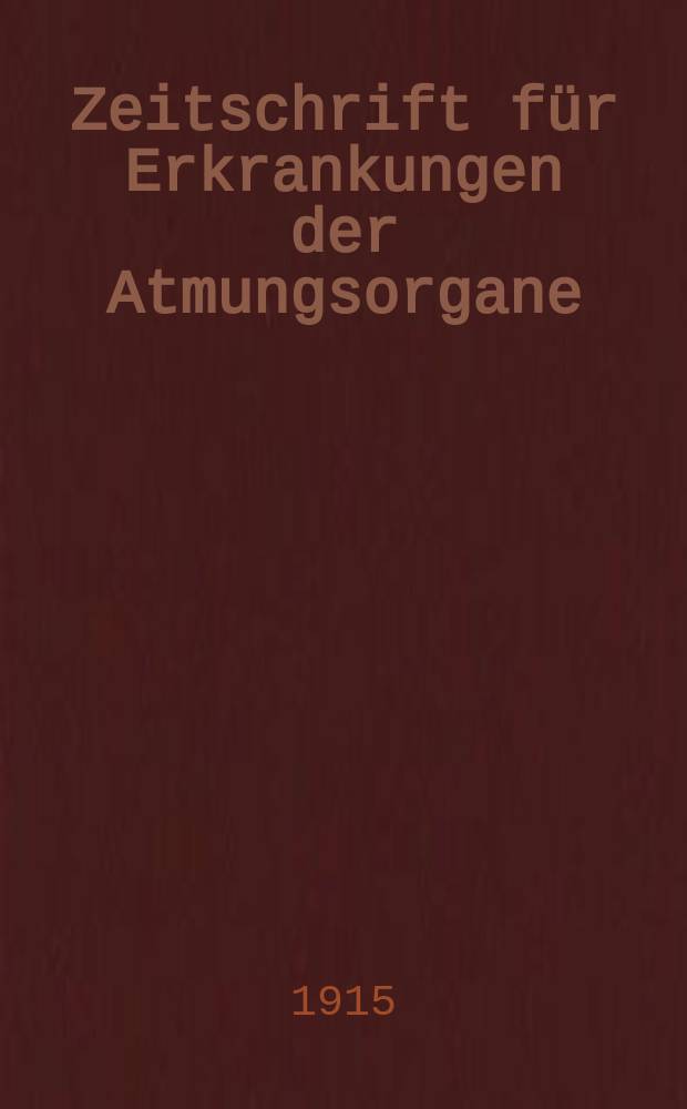 Zeitschrift für Erkrankungen der Atmungsorgane : Mit Folia bronchologica Hervorgegangen aus Zeitschrift für Tuberkulose und Erkrankungen der Thoraxorgane. Bd.24, H.5
