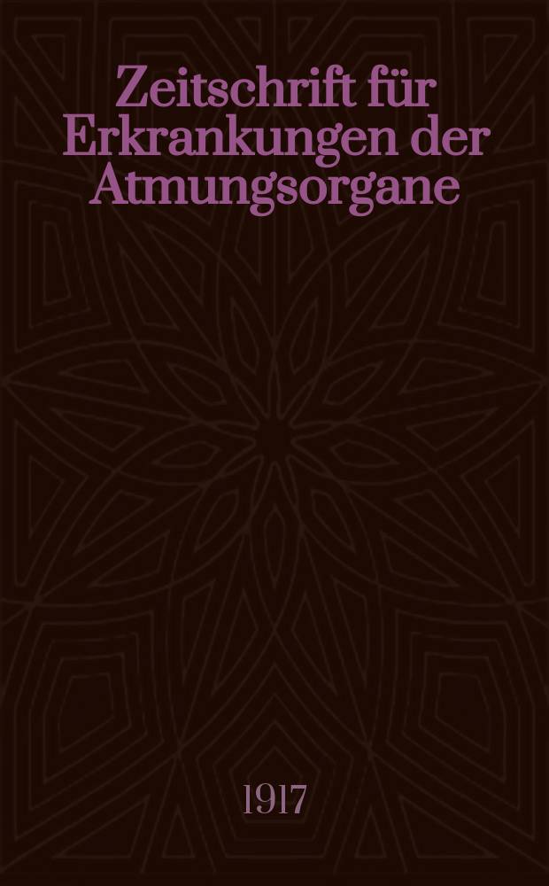 Zeitschrift für Erkrankungen der Atmungsorgane : Mit Folia bronchologica Hervorgegangen aus Zeitschrift für Tuberkulose und Erkrankungen der Thoraxorgane. Bd.28, H.6