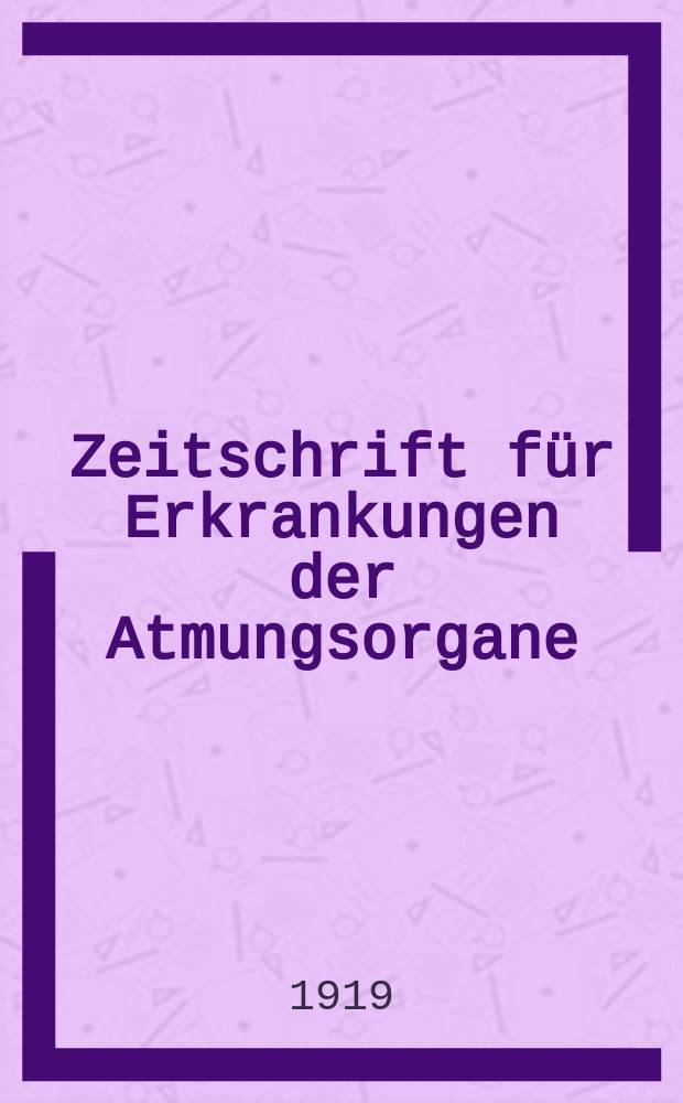Zeitschrift für Erkrankungen der Atmungsorgane : Mit Folia bronchologica Hervorgegangen aus Zeitschrift für Tuberkulose und Erkrankungen der Thoraxorgane. Bd.31, H.5