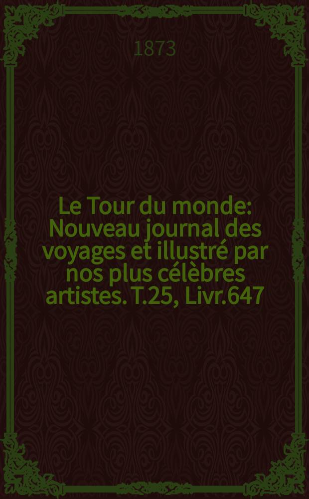 Le Tour du monde : Nouveau journal des voyages et illustré par nos plus célèbres artistes. T.25, Livr.647