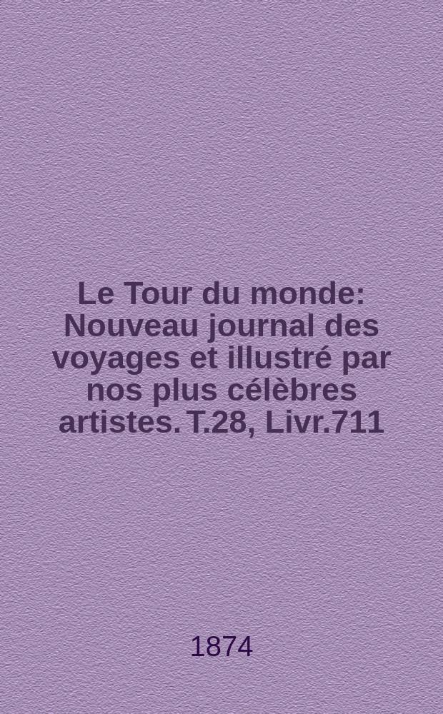 Le Tour du monde : Nouveau journal des voyages et illustré par nos plus célèbres artistes. T.28, Livr.711