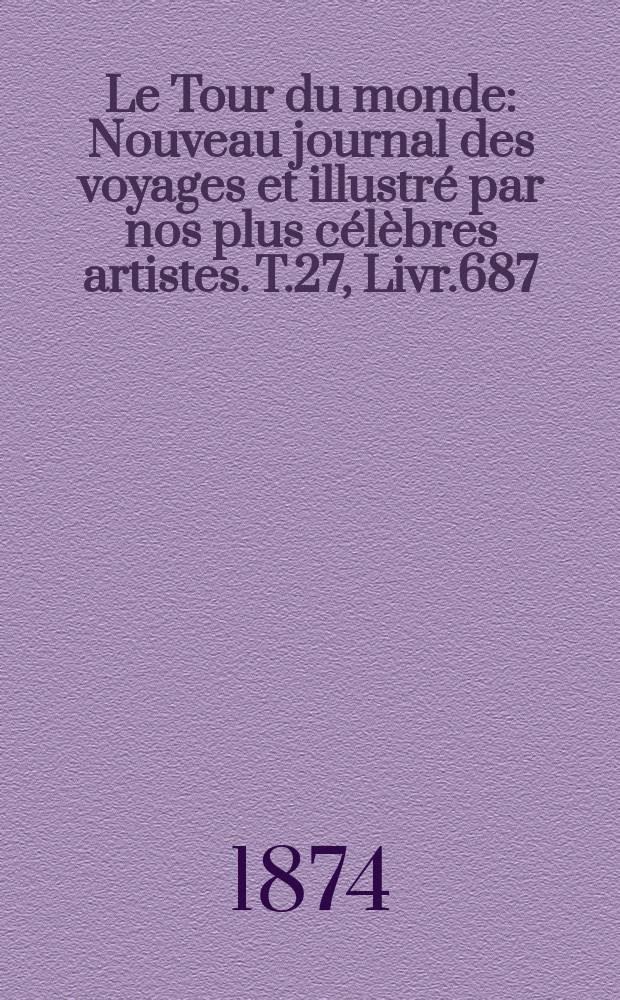 Le Tour du monde : Nouveau journal des voyages et illustré par nos plus célèbres artistes. T.27, Livr.687