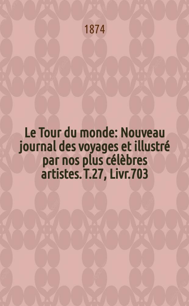 Le Tour du monde : Nouveau journal des voyages et illustré par nos plus célèbres artistes. T.27, Livr.703