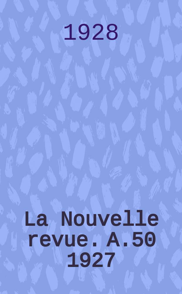 La Nouvelle revue. A.50 1927/1928, №370