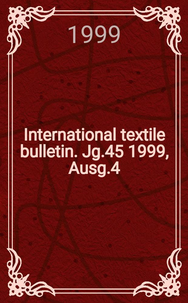 International textile bulletin. Jg.45 1999, Ausg.4